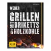 Weber Grillbuch Grillen Mit Briketts & Holzkohle
